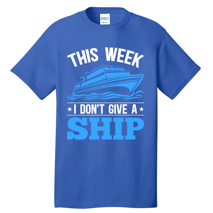 Cruise Vacation This Week I Don't Give A Ship Cruise Couples Funny Gift Tall T-Shirt