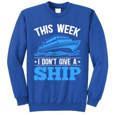 Cruise Vacation This Week I Don't Give A Ship Cruise Couples Funny Gift Tall Sweatshirt