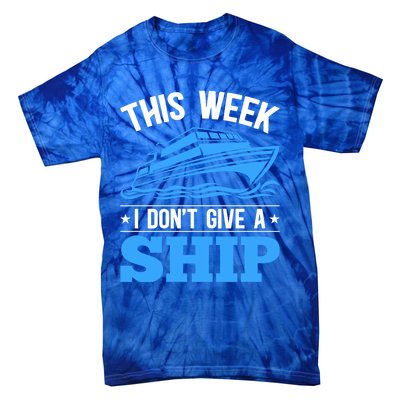 Cruise Vacation This Week I Don't Give A Ship Cruise Couples Funny Gift Tie-Dye T-Shirt