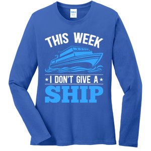 Cruise Vacation This Week I Don't Give A Ship Cruise Couples Funny Gift Ladies Long Sleeve Shirt