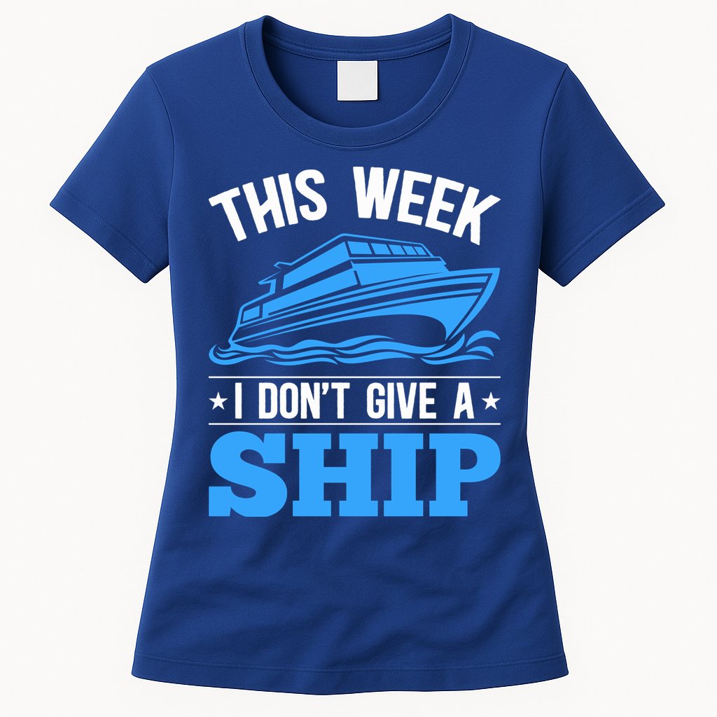 Cruise Vacation This Week I Don't Give A Ship Cruise Couples Funny Gift Womens T-Shirt