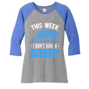 Cruise Vacation This Week I Don't Give A Ship Cruise Couples Funny Gift Women's Tri-Blend 3/4-Sleeve Raglan Shirt