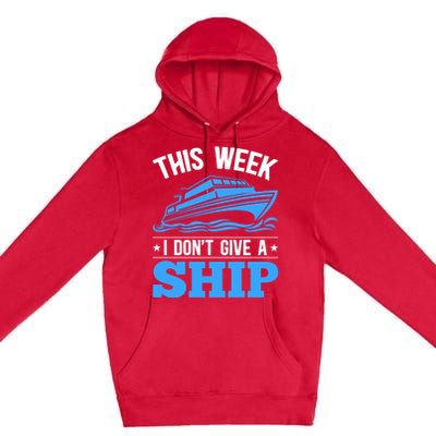 Cruise Vacation This Week I Don't Give A Ship Cruise Couples Funny Gift Premium Pullover Hoodie