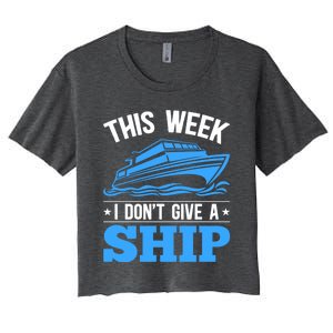 Cruise Vacation This Week I Don't Give A Ship Cruise Couples Funny Gift Women's Crop Top Tee