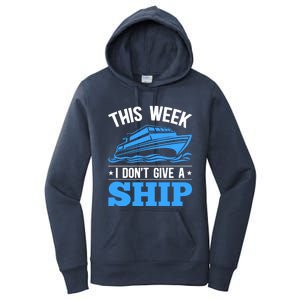 Cruise Vacation This Week I Don't Give A Ship Cruise Couples Funny Gift Women's Pullover Hoodie