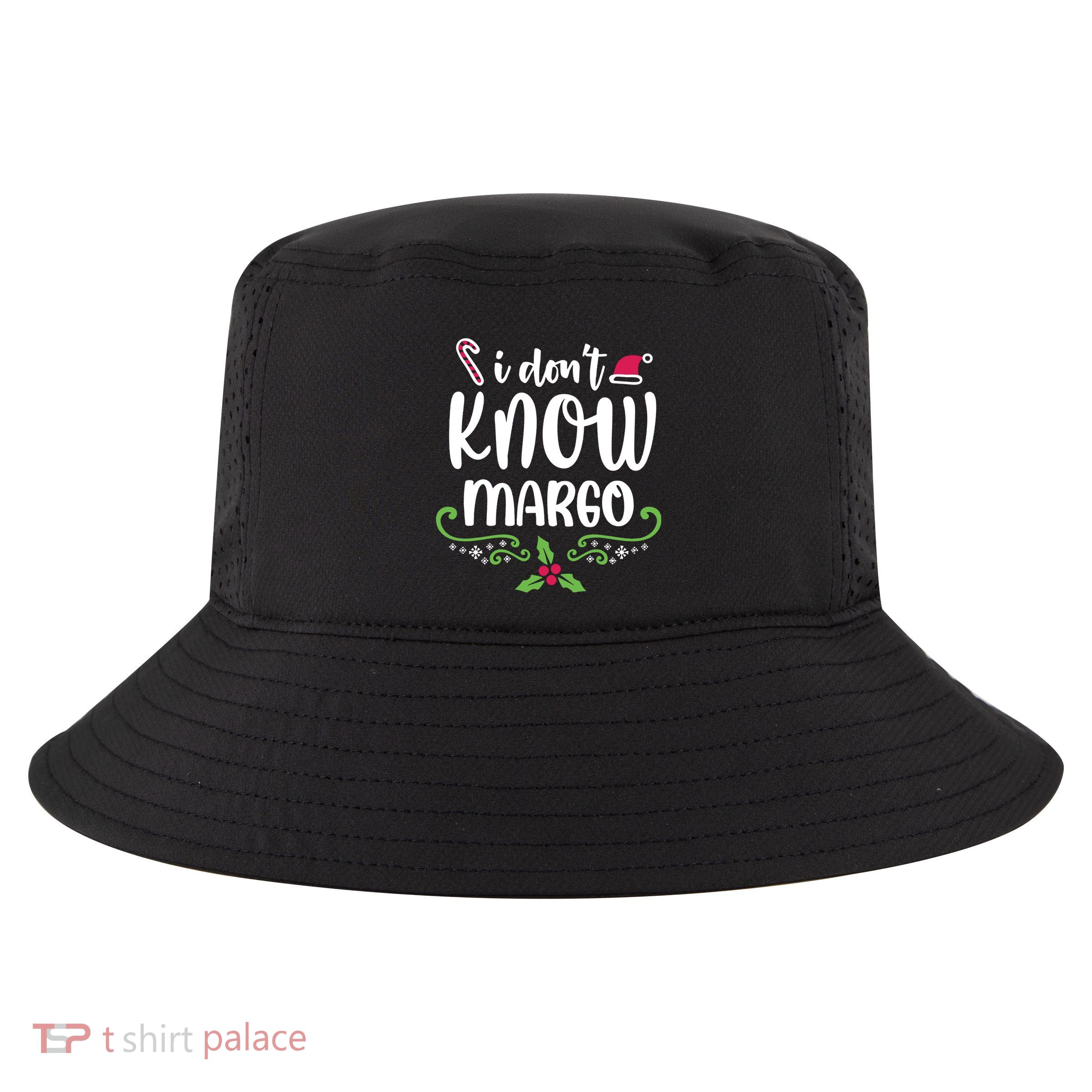 Christmas Vacation Todd & Margo Quote I DonT Know Margo Cool Comfort Performance Bucket Hat