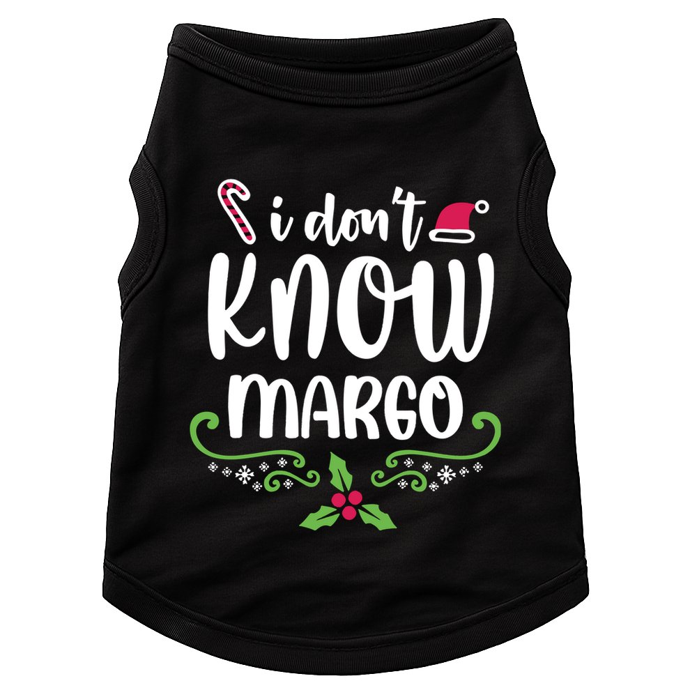 Christmas Vacation Todd & Margo Quote I DonT Know Margo Doggie Tank