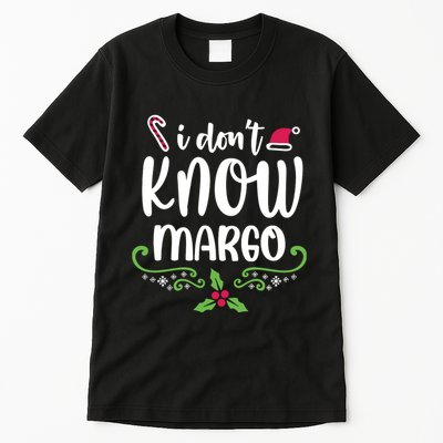 Christmas Vacation Todd & Margo Quote I DonT Know Margo Tall T-Shirt