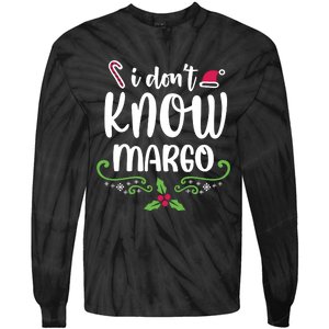 Christmas Vacation Todd & Margo Quote I DonT Know Margo Tie-Dye Long Sleeve Shirt