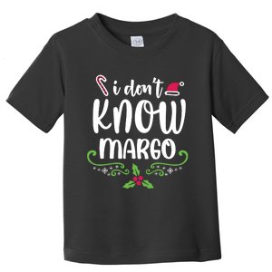 Christmas Vacation Todd & Margo Quote I DonT Know Margo Toddler T-Shirt