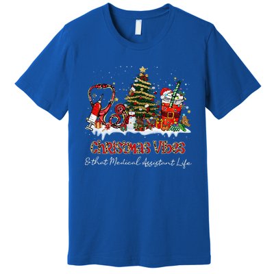 Christmas Vibes & That Medical Assistant Life Xmas Gifts Premium T-Shirt