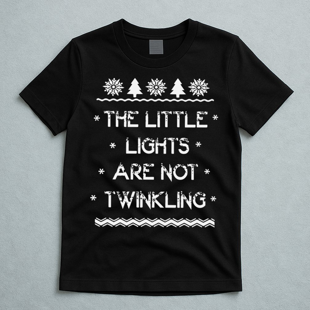 Christmas Vacation The Little Lights Are Not Twinkling Christmas T-Shirt