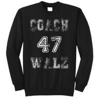 Coach Waltz 47 Harris Waltz 2024 Coach Walz Harris Walz 2024 Sweatshirt