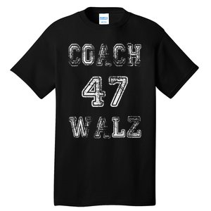 Coach Waltz 47 Harris Waltz 2024 Coach Walz Harris Walz 2024 Tall T-Shirt