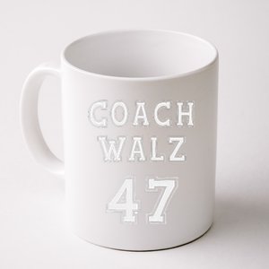 Coach Walz 47 Harris Walz 2024 Coach Waltz Harris Waltz 2024 Coffee Mug