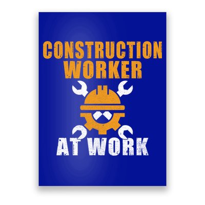 Construction Worker At Work Construction Worker Meaningful Gift Poster
