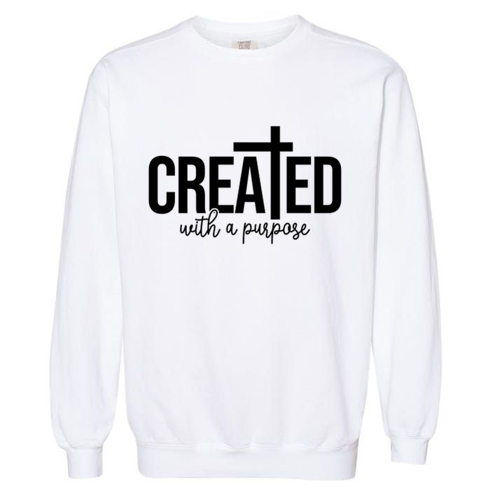 Created With A Purpose Christian Garment-Dyed Sweatshirt