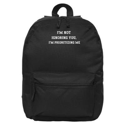 Crafted With A Blend Of Humour And Sarcasm I'm Not Ignoring You, I'm Prioritizing Me Funny Humor Uni 16 in Basic Backpack