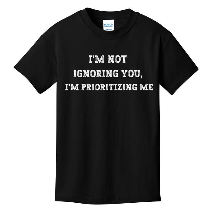 Crafted With A Blend Of Humour And Sarcasm I'm Not Ignoring You, I'm Prioritizing Me Funny Humor Uni Kids T-Shirt