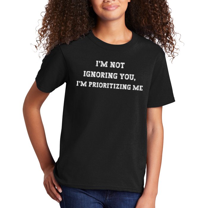 Crafted With A Blend Of Humour And Sarcasm I'm Not Ignoring You, I'm Prioritizing Me Funny Humor Uni Kids T-Shirt