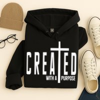 Created With A Purpose Jesus Hoodie