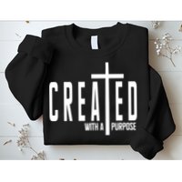 Created With A Purpose Jesus Sweatshirt
