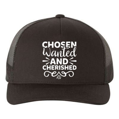 Chosen Wanted And Cherished Yupoong Adult 5-Panel Trucker Hat