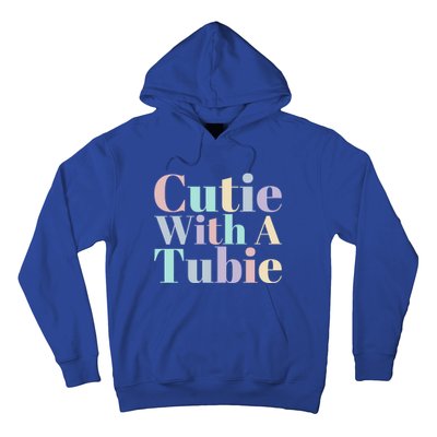 Cutie With A Tubie Feeding Tube Gift Hoodie