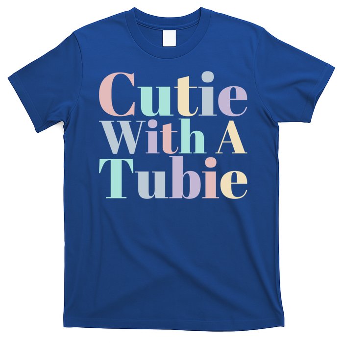 Cutie With A Tubie Feeding Tube Gift T-Shirt