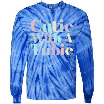 Cutie With A Tubie Feeding Tube Gift Tie-Dye Long Sleeve Shirt