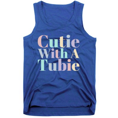 Cutie With A Tubie Feeding Tube Gift Tank Top