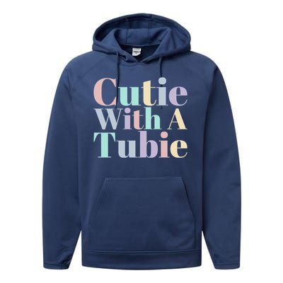 Cutie With A Tubie Feeding Tube Gift Performance Fleece Hoodie