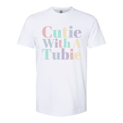 Cutie With A Tubie Feeding Tube Gift Softstyle CVC T-Shirt