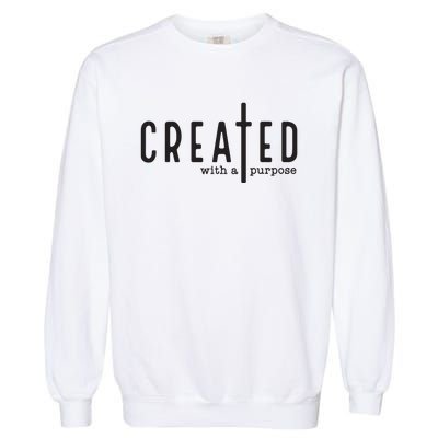 Created With A Purpose Jesus God Christian Faith Easter Day Garment-Dyed Sweatshirt