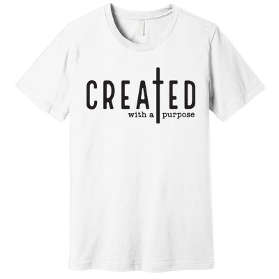 Created With A Purpose Jesus God Christian Faith Easter Day Premium T-Shirt