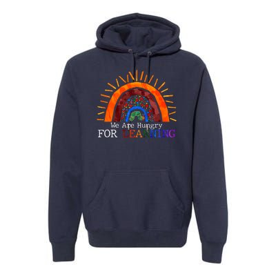 Cute We Are Hungry For Learning Back To School Premium Hoodie