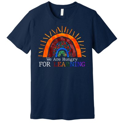 Cute We Are Hungry For Learning Back To School Premium T-Shirt