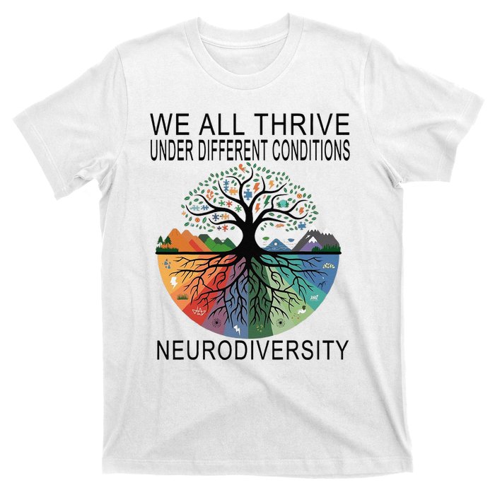 Cute We All Thrive Under Different Conditions Neurodiversity T-Shirt