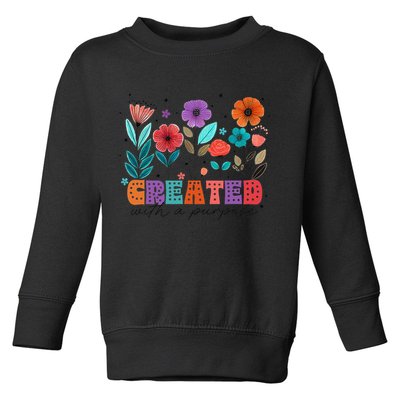 Created With A Purpose Jesus Christian Flower Wildflower Toddler Sweatshirt