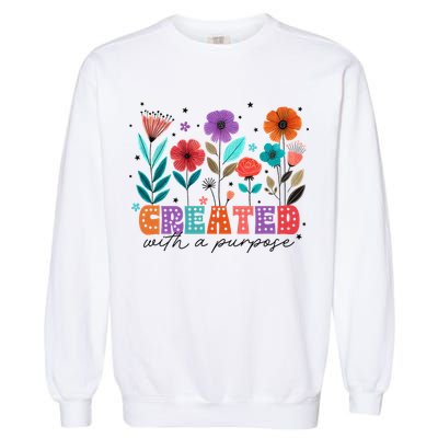 Created With A Purpose Jesus Christian Flower Wildflower Garment-Dyed Sweatshirt