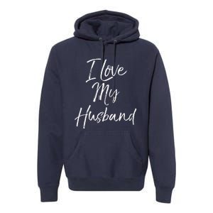 Cute Wedding Anniversary Gift For Wife I Love My Husband Premium Hoodie