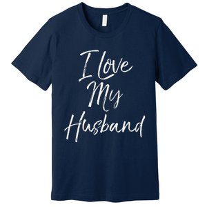 Cute Wedding Anniversary Gift For Wife I Love My Husband Premium T-Shirt