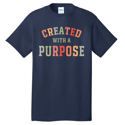 Created With A Purpose Jesus Faith Quote Colorful Tall T-Shirt