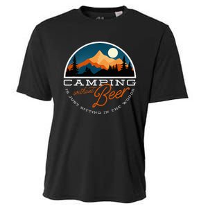 Camping Without Beer Is Just Sitting In The Woods Cooling Performance Crew T-Shirt