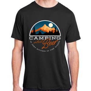 Camping Without Beer Is Just Sitting In The Woods Adult ChromaSoft Performance T-Shirt