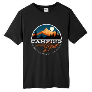 Camping Without Beer Is Just Sitting In The Woods Tall Fusion ChromaSoft Performance T-Shirt