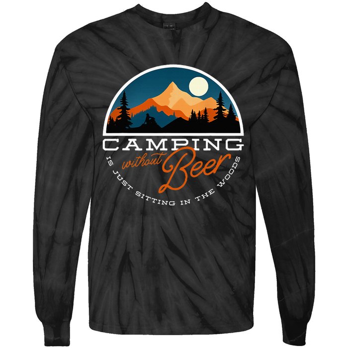 Camping Without Beer Is Just Sitting In The Woods Tie-Dye Long Sleeve Shirt