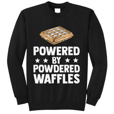 Cool Waffle Breakfast Snack Powered By Powdered Waffles Sweatshirt