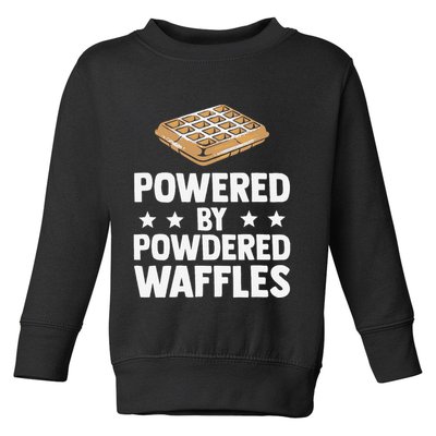 Cool Waffle Breakfast Snack Powered By Powdered Waffles Toddler Sweatshirt