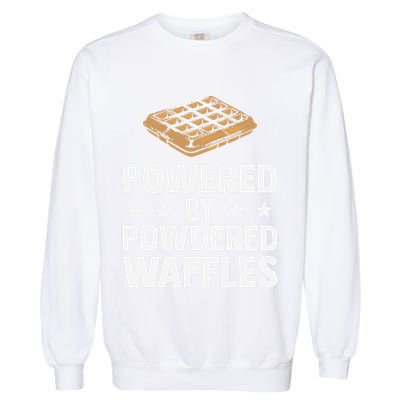 Cool Waffle Breakfast Snack Powered By Powdered Waffles Garment-Dyed Sweatshirt